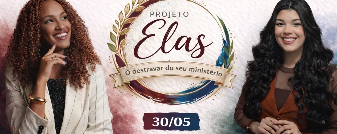 Projeto Elas - O destravar do seu ministério