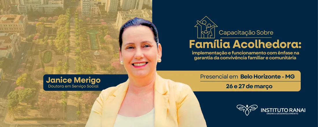 Capacitação sobre Família Acolhedora: implementação e funcionamento com ênfase na garantia da convivência familiar e comunitária - Belo Horizonte