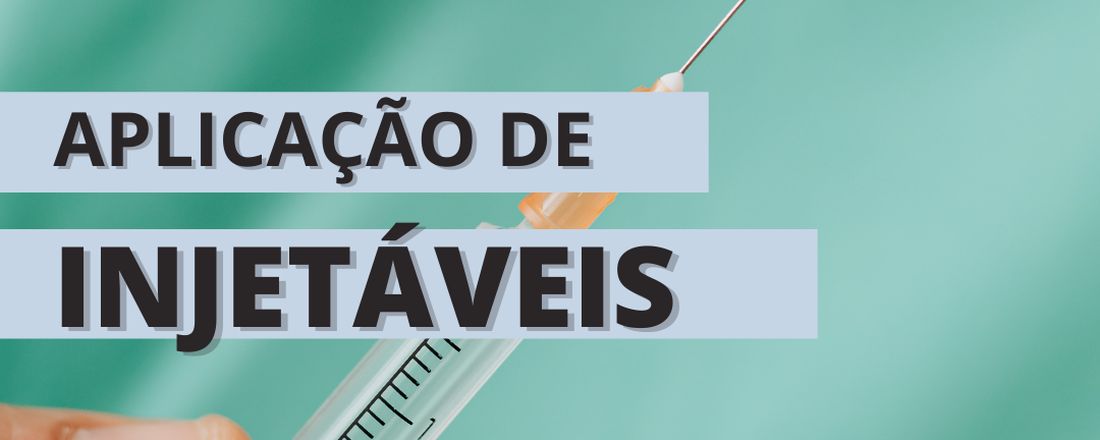 CURSO LIVRE EM PRÁTICAS DE APLICAÇÃO DE INJETÁVEIS