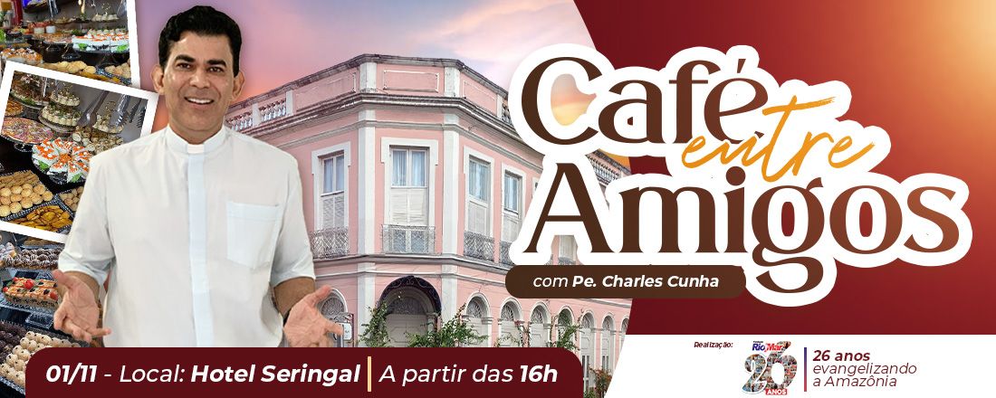 Café entre Amigos com padre Charles Cunha