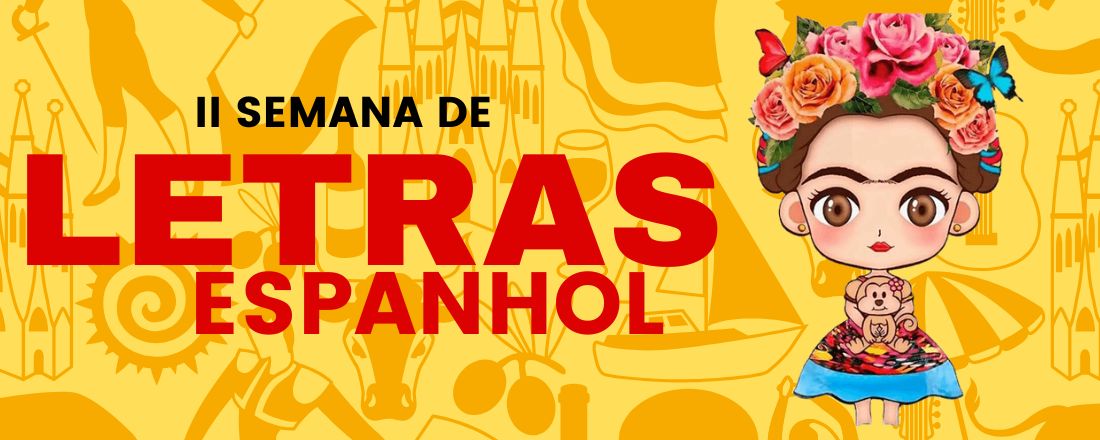 II Semana Acadêmica de Letras Espanhol de Cruzeiro do Sul: traduzir e interpretar língua, literatura e cultura hispânica no contexto amazônico