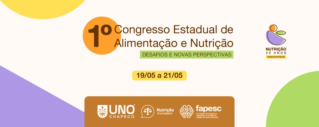 1º CONGRESSO ESTADUAL DE ALIMENTAÇÃO E NUTRIÇÃO - DESAFIOS E NOVAS PERSPECTIVAS E VIII JORNADA DE NUTRIÇÃO: 20  ANOS DO CURSO DE NUTRIÇÃO UNOCHAPECÓ