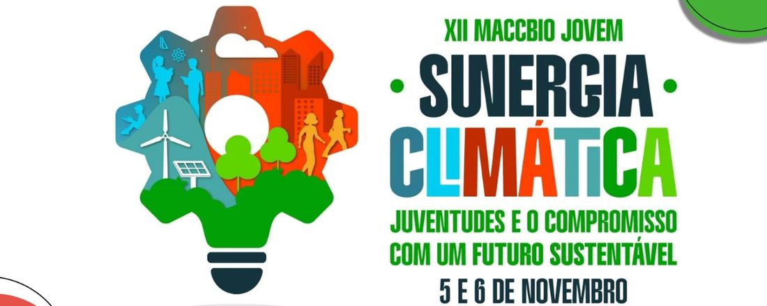 XII MACCBIO JOVEM - SINERGIA CLIMÁTICA - JUVENTUDES E O COMPROMISSO COM UM FUTURO SUSTENTÁVEL