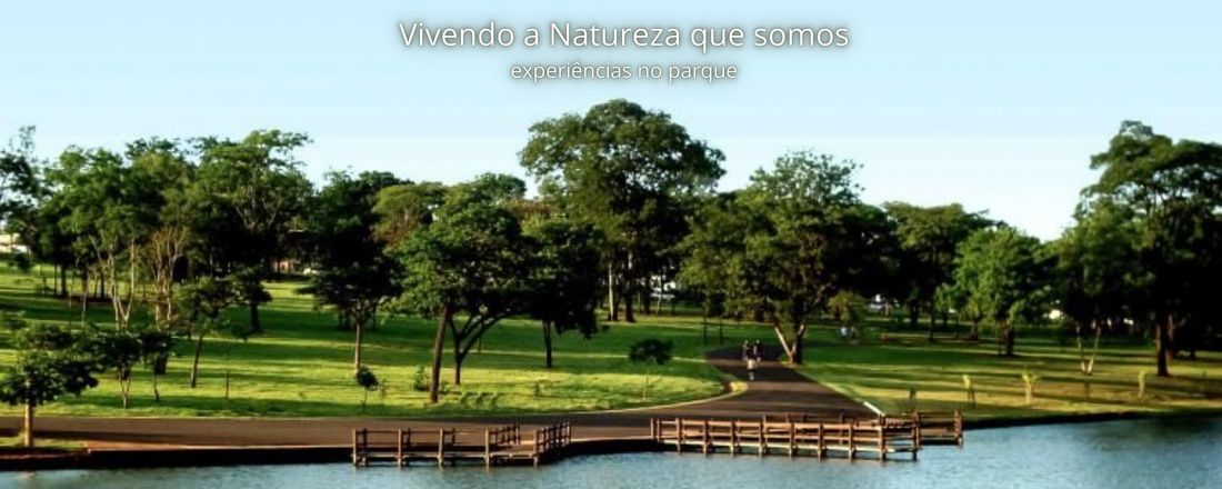 Vivendo a Natureza que somos: experiências no parque