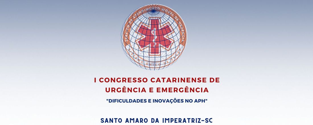 I Congresso Catarinense de Urgência e Emergência- Dificuldades e Inovações no APH