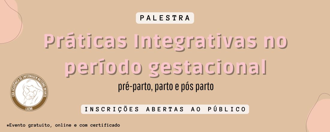 Práticas Integrativas no período gestacional:  pré-parto, parto e pós parto