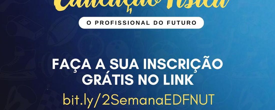 II SEMANA DE NUTRIÇÃO E EDUCAÇÃO FÍSICA O PROFISSIONAL DO FUTURO