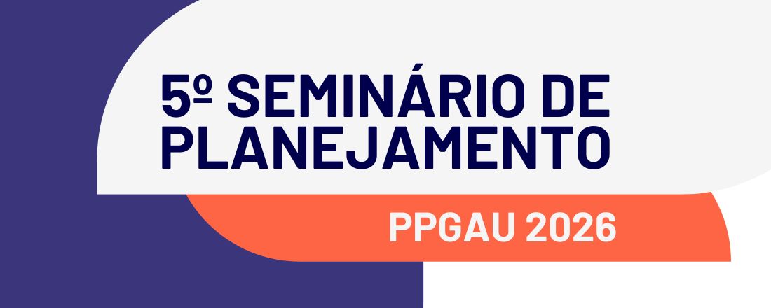 5º Seminário de Planejamento - PPGAU 2026