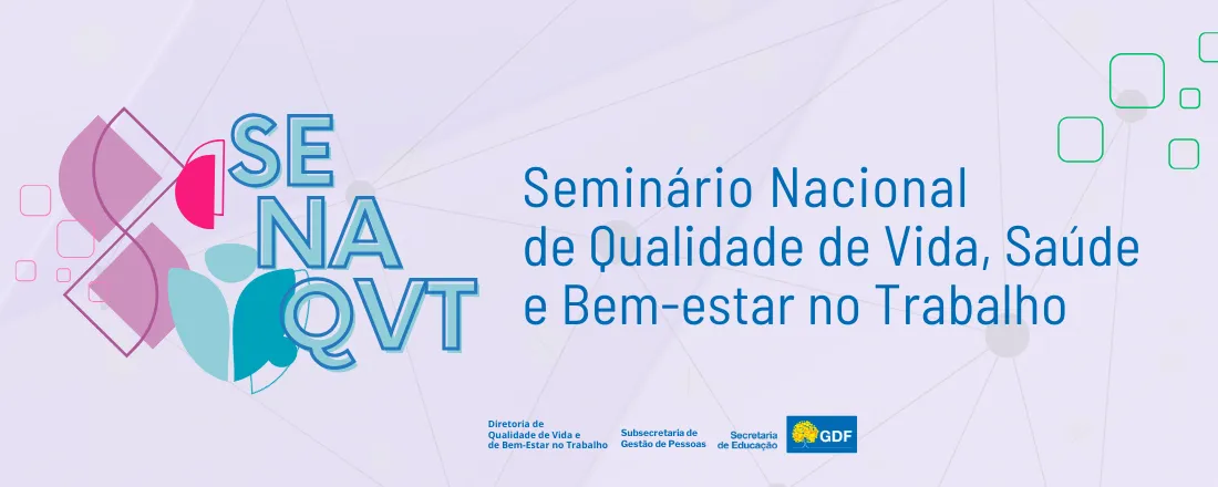 VI Seminário Nacional de Qualidade de Vida, Saúde e Bem-Estar no Trabalho