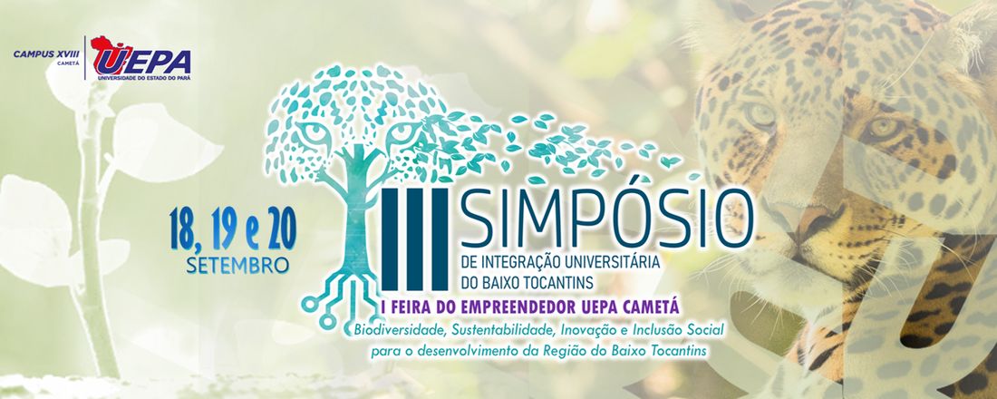 III SIMPÓSIO DE INTEGRAÇÃO UNIVERSITÁRIA DO BAIXO TOCANTINS E I FEIRA DO EMPREENDEDOR UEPA CAMETÁ