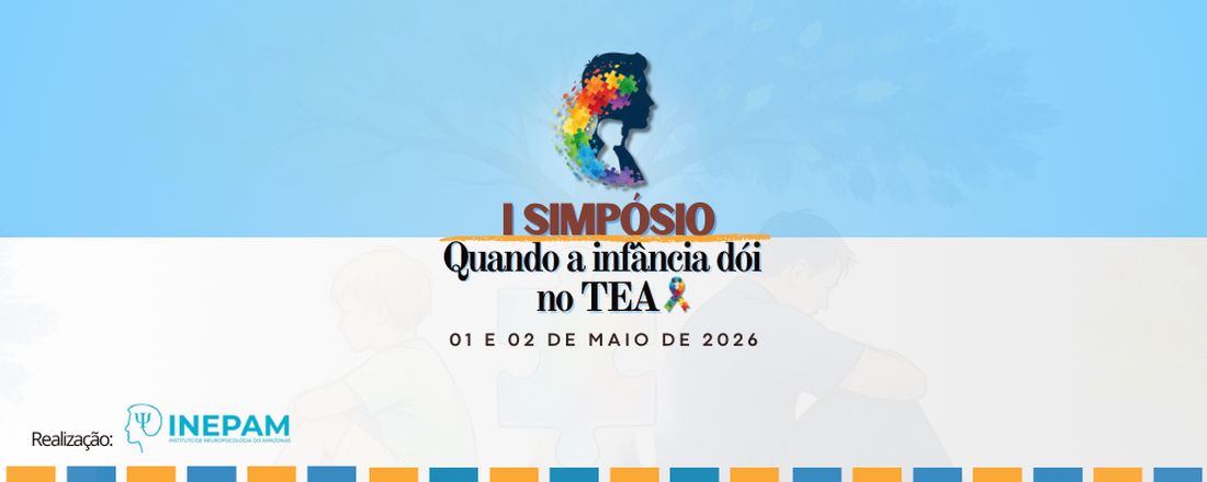 I Simpósio: Quando a infância dói no TEA