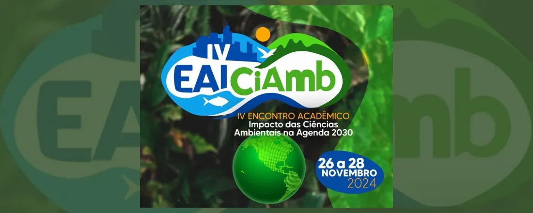 IV Encontro Acadêmico - Impacto das Ciências Ambientais na Agenda 2030