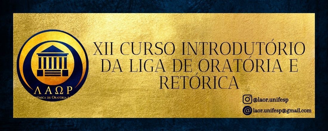 XII Curso Introdutório da Liga Acadêmica de Oratória e Retórica - UNIFESP