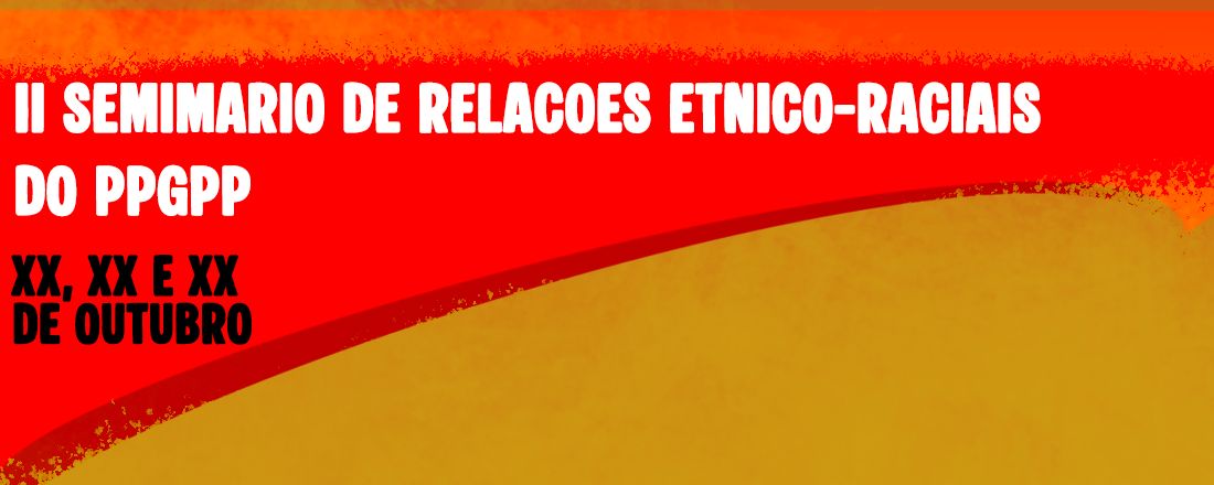 II Seminário de Relações Étnico-raciais do PPGPP