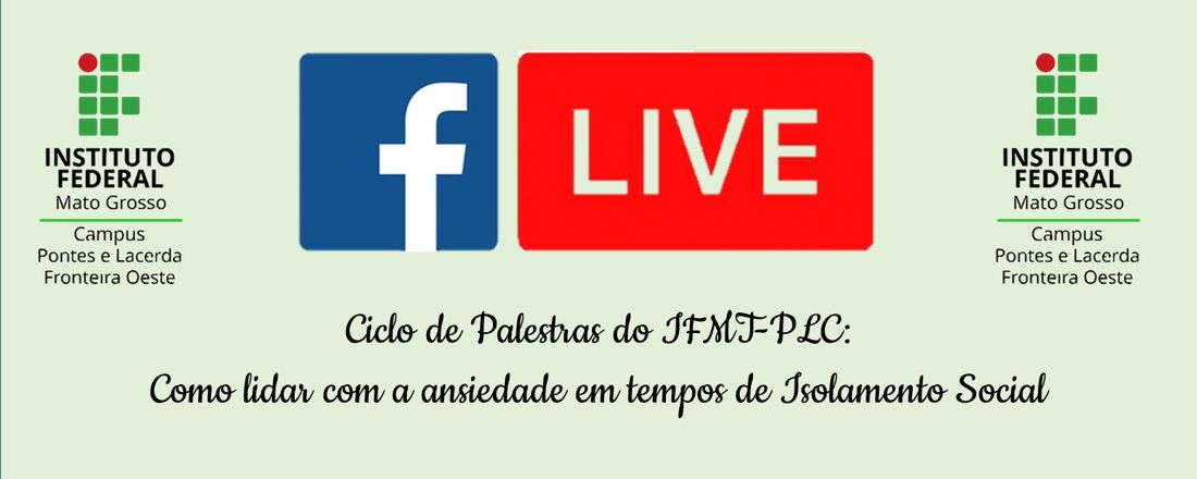 Ciclo de Palestras do IFMT-PLC:  Como lidar com a ansiedade em tempos de Pandemia