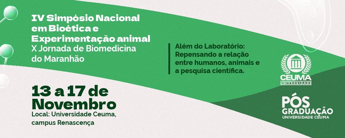 IV SIMPÓSIO NACIONAL EM BIOÉTICA E EXPERIMENTAÇÃO ANIMAL / X JORNADA DE BIOMEDICINA DO MARANHÃO