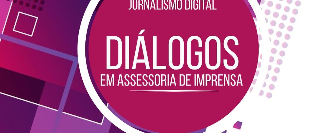 Ciclo de Palestras Jornalismo Digital - Diálogos sobre Assessoria de Imprensa