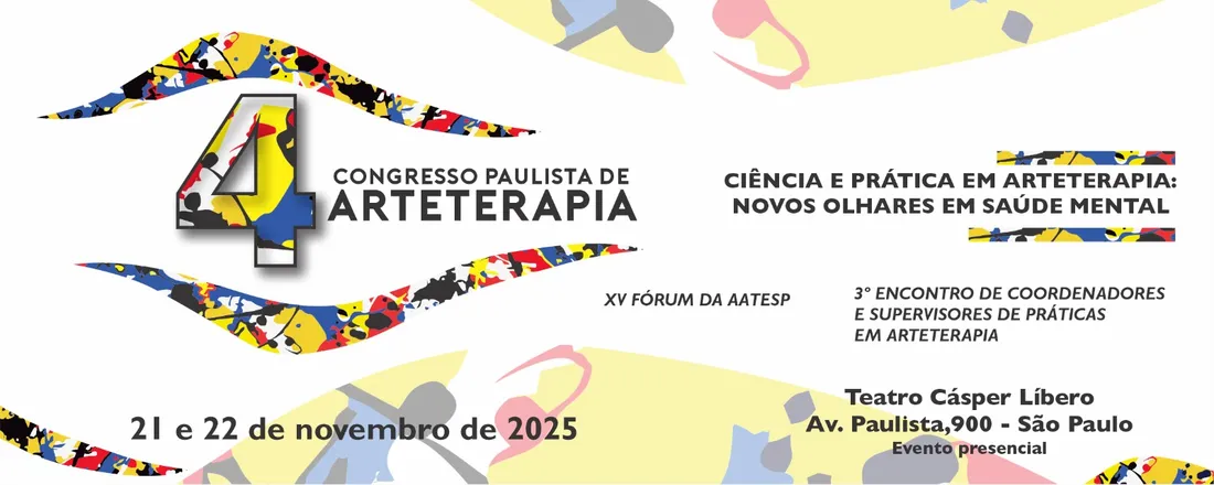 4º Congresso Paulista de Arteterapia; XV Fórum da AATESP; 3º Encontro de coordenadores e supervisores de práticas em arteterapia
