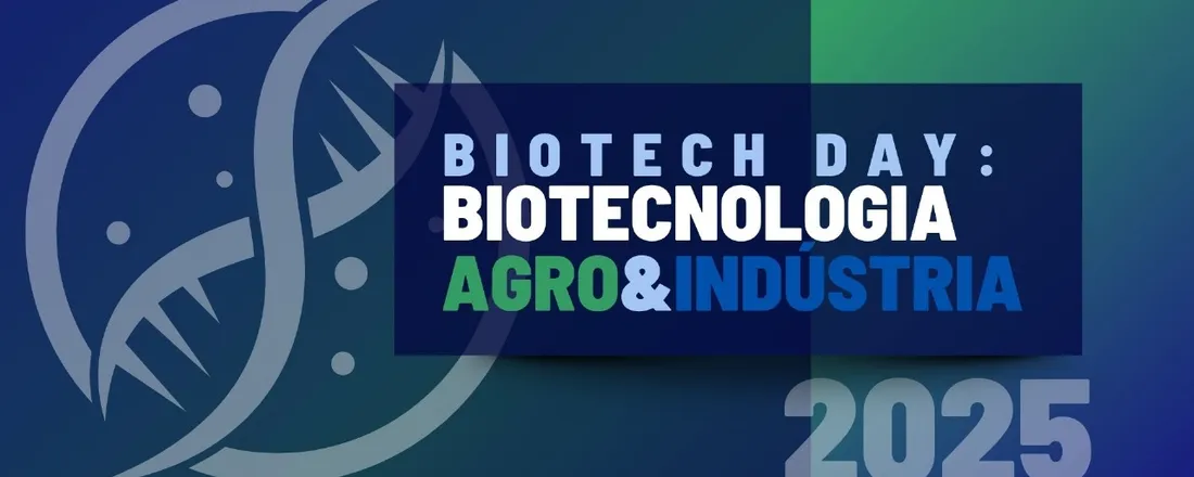 BIOTECH DAY: BIOTECNOLOGIA E AGRO&INDÚSTRIA