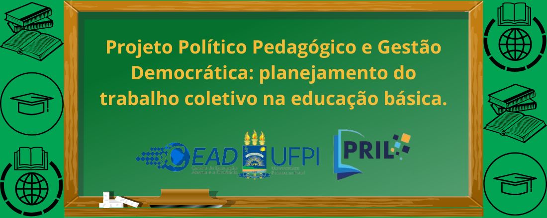 Projeto Político Pedagógico e Gestão Democrática: planejamento do trabalho coletivo na educação básica.