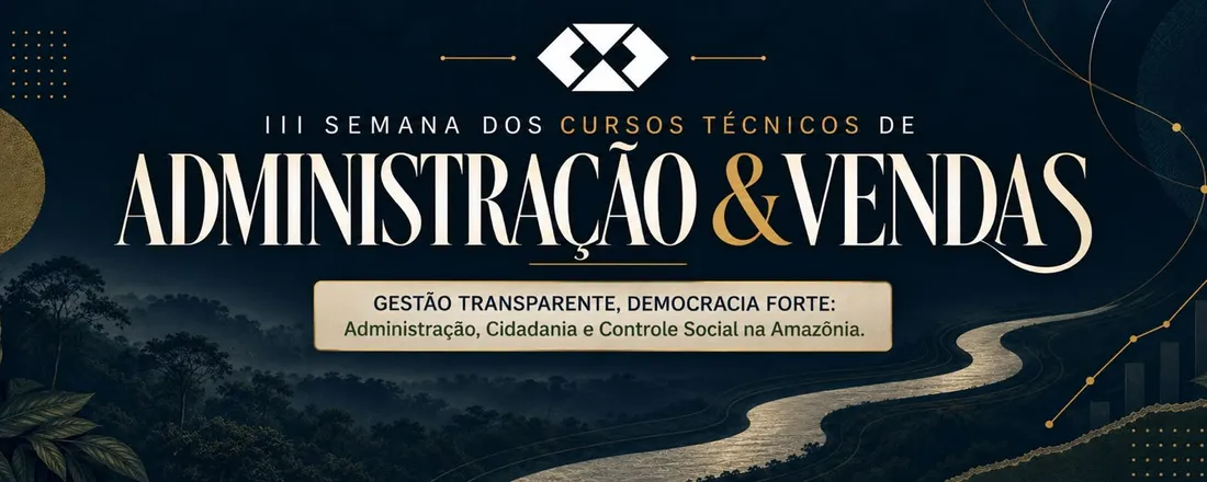 III Semana dos Cursos Técnicos de Administração e Vendas - IFAM Campus Eirunepé