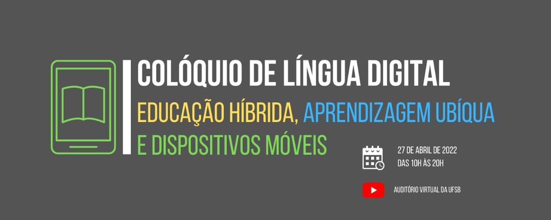 I Colóquio de Língua Digital - Educação híbrida, aprendizagem ubíqua e dispositivos móveis