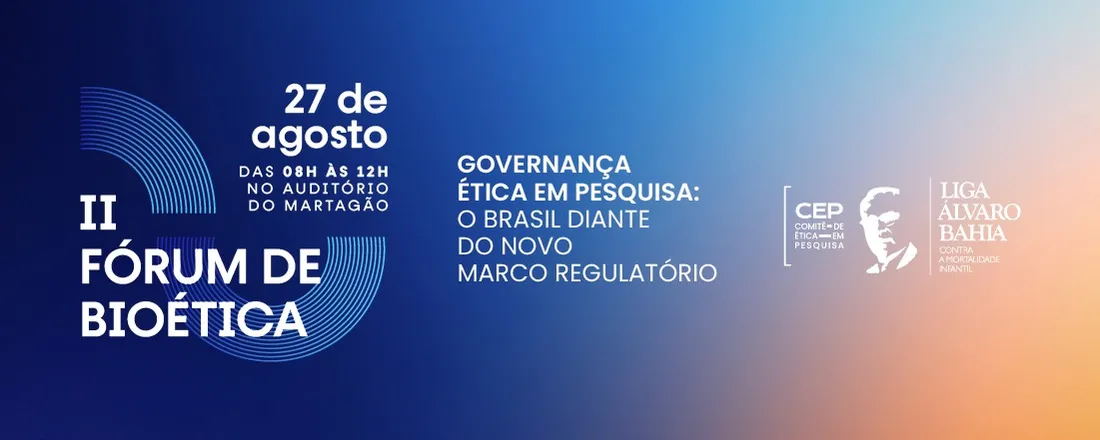 II FÓRUM DE BIOÉTICA Governança Ética em Pesquisa: o Brasil diante do novo marco regulatório