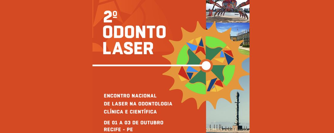 2º Odontolaser: Encontro Nacional de Laser na Odontologia Clínica e Científica