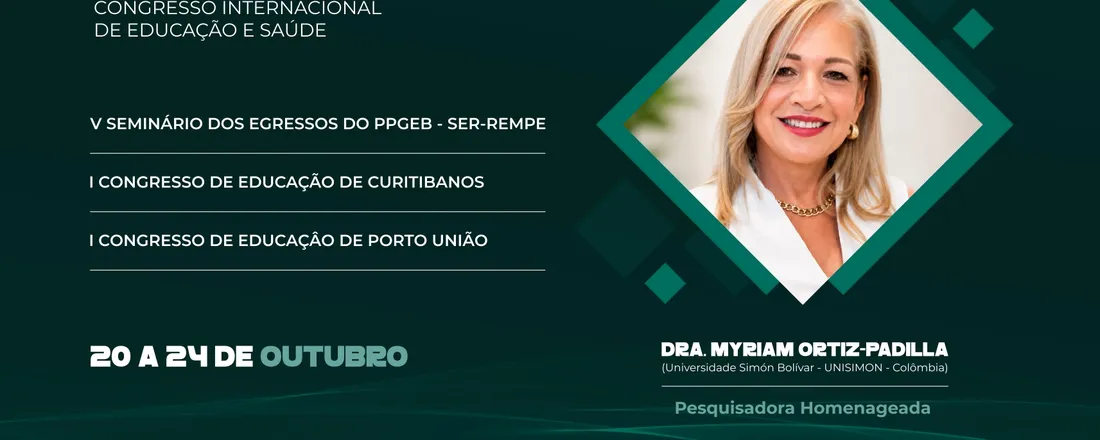 VI CONGRESSO INTERNACIONAL DE EDUCAÇÃO E SAÚDE - CIEDUS V SEMINÁRIO DOS EGRESSOS DO PPGEB - SER-REMPE I CONGRESSO DE EDUCAÇÃO DE CURITIBANOS E PORTO UNIÃO