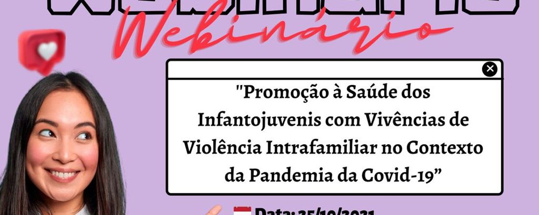 Webinário: Promoção à Saúde Mental dos Infantojuvenis com Vivências de Violência Intrafamiliar no Contexto da Covid-19