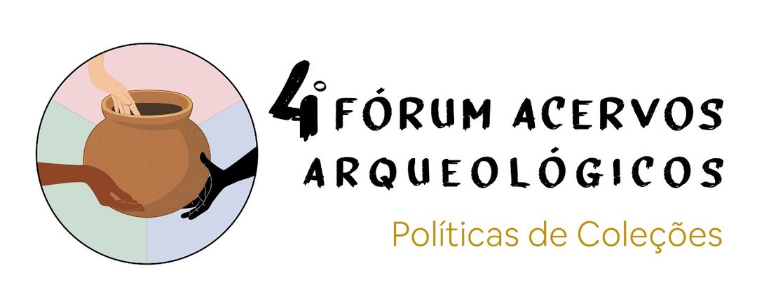 IV Fórum Acervos Arqueológicos: Políticas de Coleções