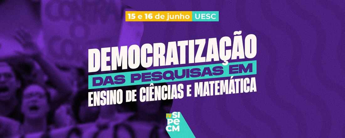 IV SIPECM - Seminário Integrado de Pesquisa em Educação em Ciências e Matemática