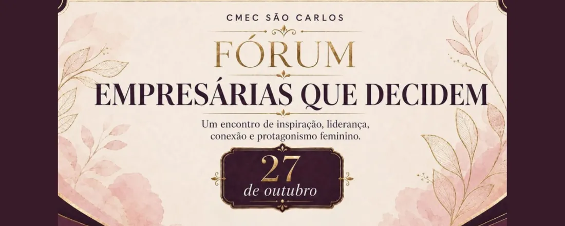 4° Fórum CMEC de Mulheres Empreendedoras " Mulheres que Decidem"