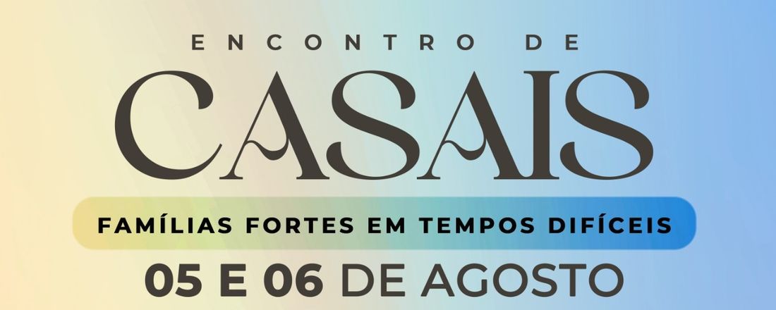 Encontro de Casais - Famílias fortes em tempos difíceis