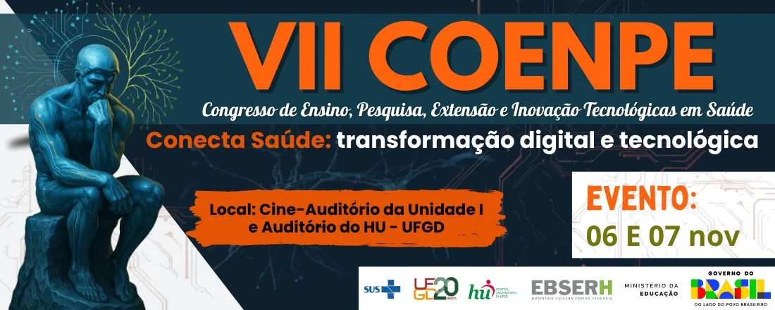 VII COENPE - Congresso de Ensino, Pesquisa, Extensão e Inovação Tecnológicas em Saúde. Conecta Saúde: transformação digital e tecnológica