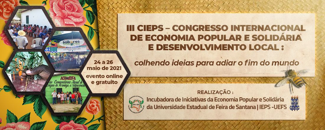 III CONGRESSO INTERNACIONAL DE ECONOMIA POPULAR E SOLIDÁRIA E DESENVOLVIMENTO LOCAL: colhendo ideias para adiar o fim do mundo