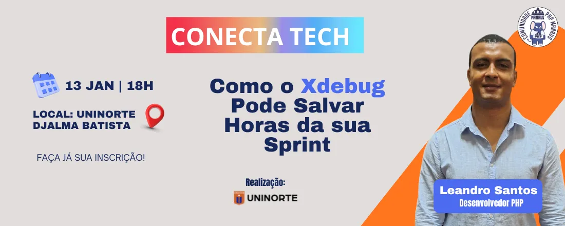Conecta Tech - Como o Xdebug Pode Salvar Horas da sua Sprint