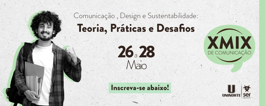 X MIX DE COMUNICAÇÃO: Comunicação, Design e Sustentabilidade: teoria, prática e desafios