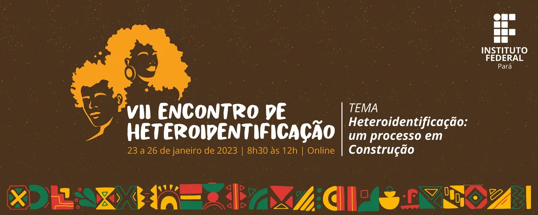 VII Encontro das Comissões de Heteroidentificação do IFPA