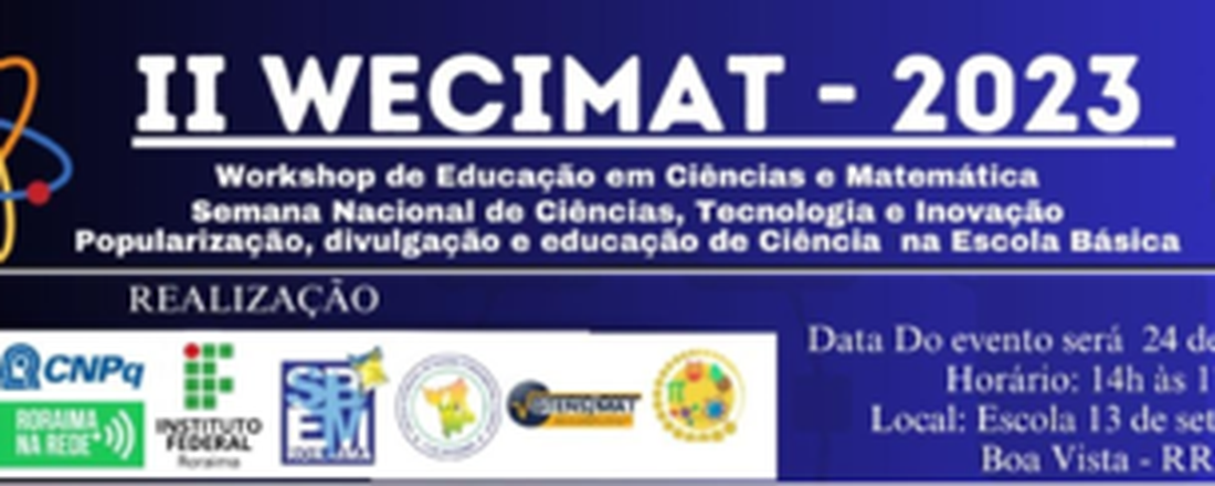 II WECIMAT 2023 - Workshop de Iniciação Científica: Educação em Ciência e Matemática