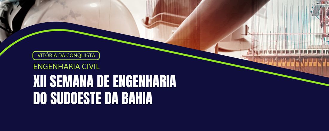 XII Semana de Engenharia do Sudoeste da Bahia: perspectivas e oportunidades na Construção Civil!