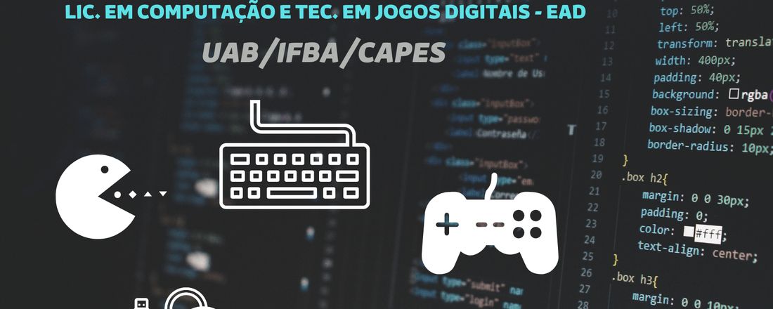 1ª SEMANA DE ACOLHIMENTO DOS CURSOS DE EAD: LIC. EM COMPUTAÇÃO E TEC. EM JOGOS DIGITAIS- UAB/IFBA/CAPES