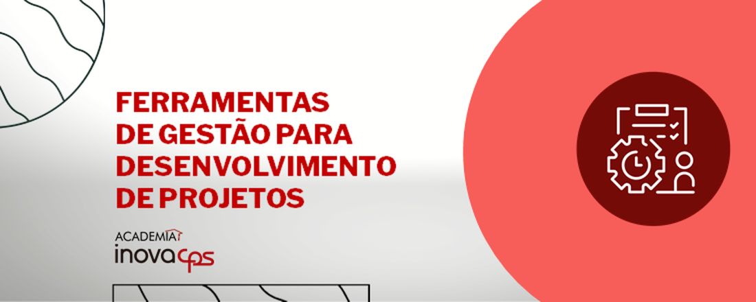 Ferramentas de gestão para desenvolvimento de projetos