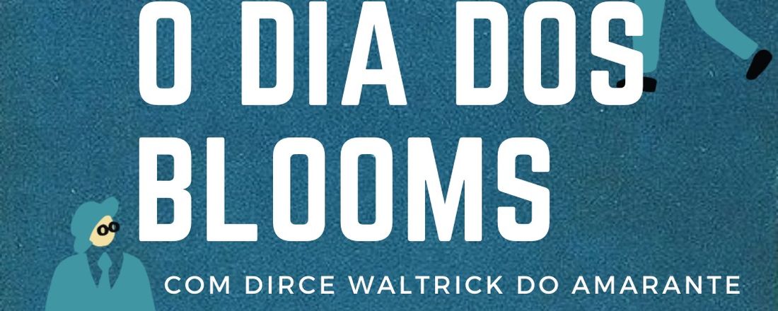 "O Dia dos Blooms", com Dirce Waltrick do Amarante