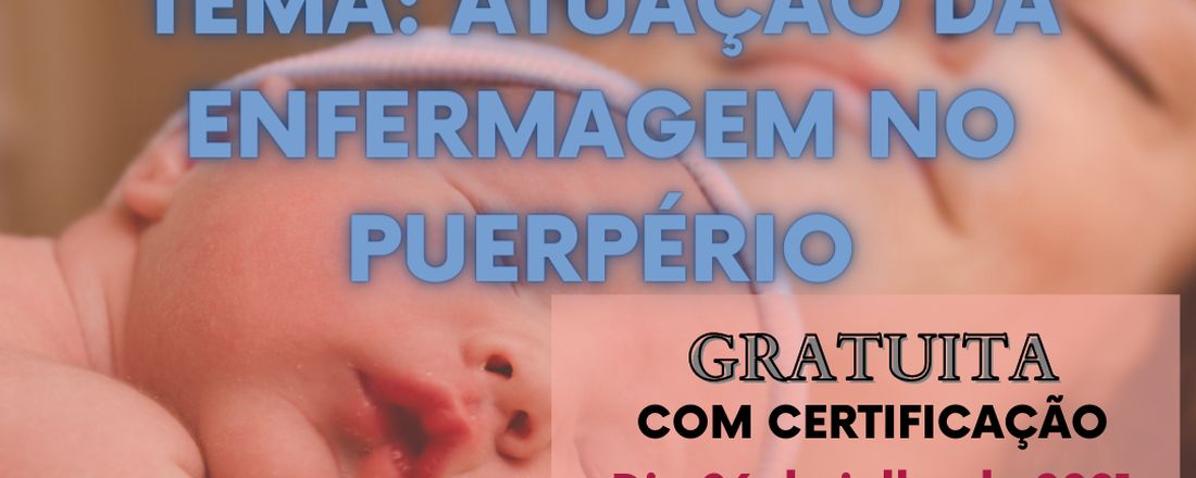 AULA ABERTA: ATUAÇÃO DA ENFERMAGEM NO PUERPÉRIO