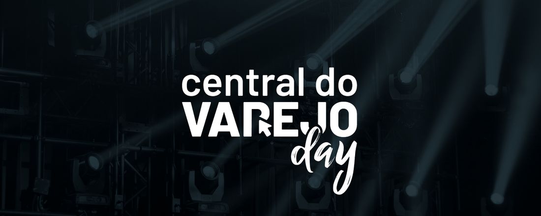 Central do Varejo Day