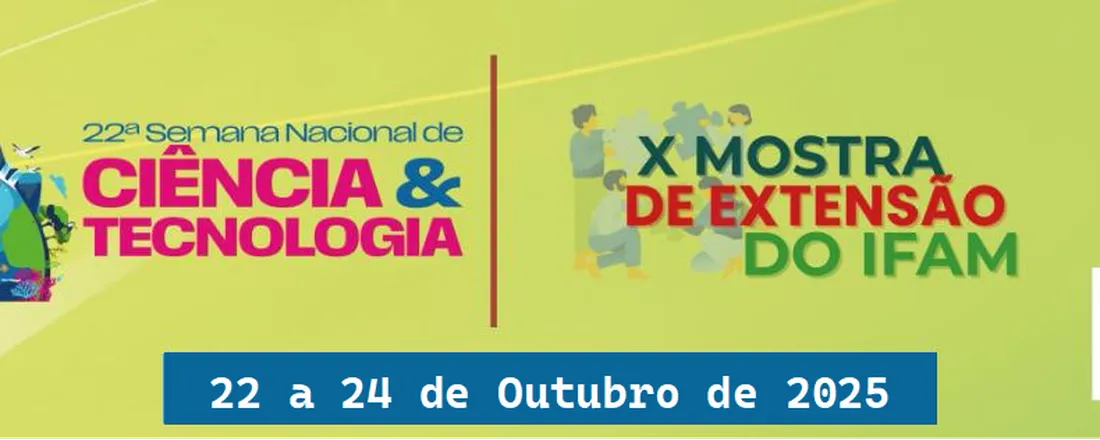 22° SNCT e VII Mostra de Extensão do IFAM - Campus Manacapuru