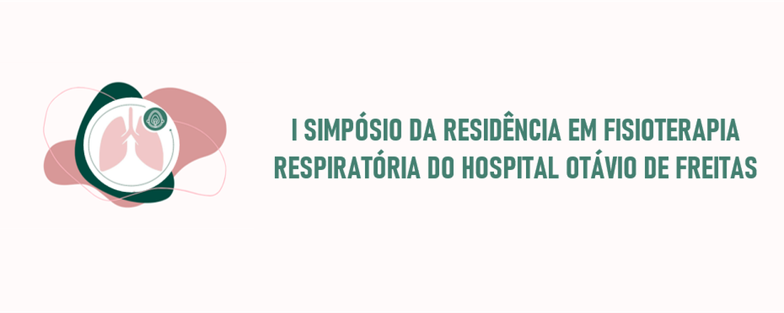 I SIMPÓSIO DA RESIDÊNCIA EM FISIOTERAPIA RESPIRATÓRIA DO HOSPITAL OTÁVIO DE FREITAS