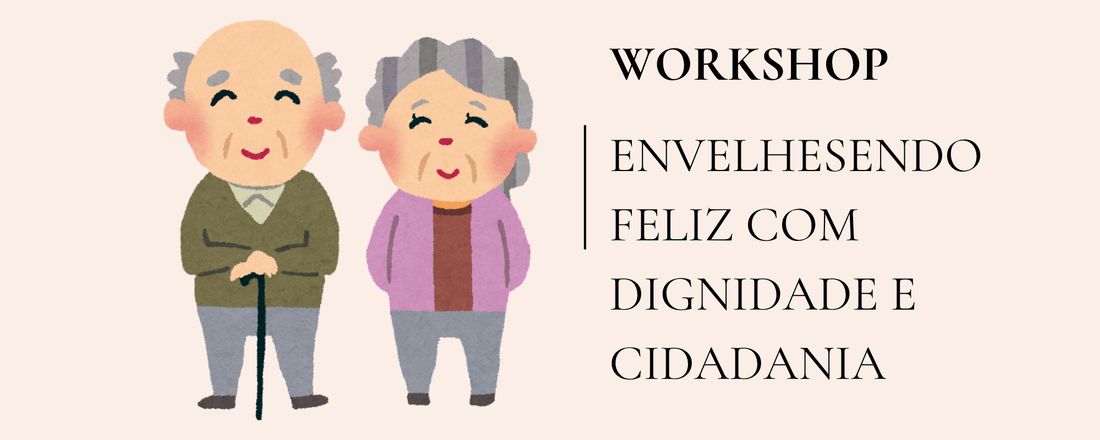 Workhop EnvelheSer - EnvelheSendo Feliz com Dignidade e Cidadania