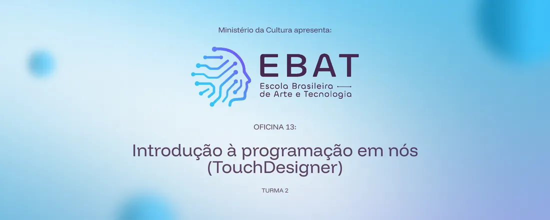 13: Introdução à programação em nós (TouchDesigner) (turma 2) | EBAT Itapoá